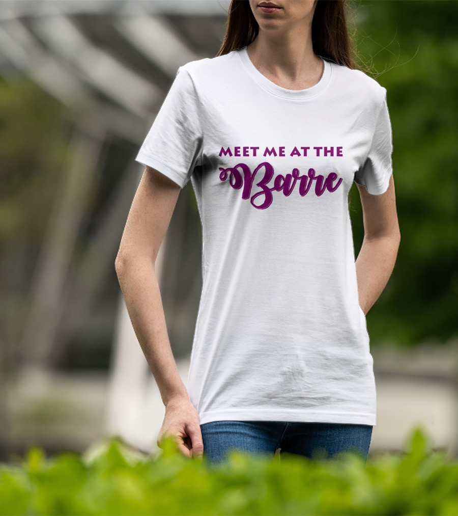 Meet Me At The Barre Ballet Dance Pun Playful Text T-Shirt