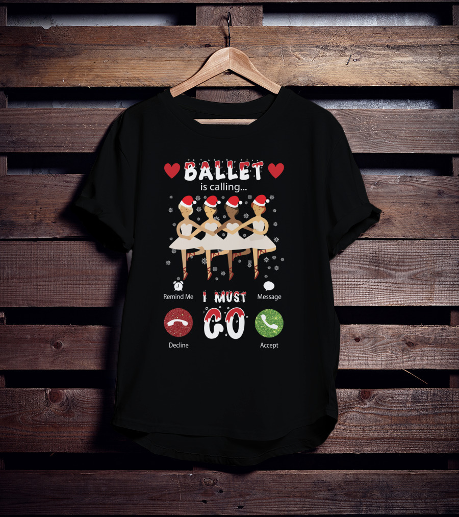 Four Festive Ballet Dancers Santa Hats I Must Go Accept Decline Message T-Shirt