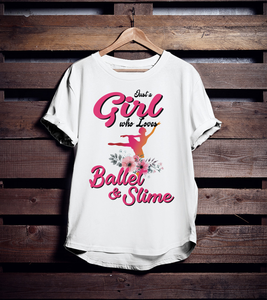 Just A Girl Who Loves Ballet And Slime With Floral And Dance T-Shirt