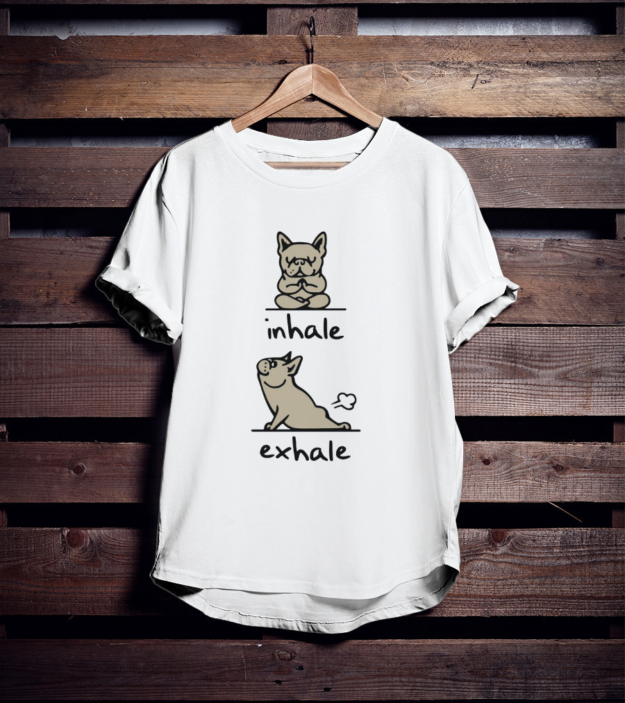 Inhale Exhale French Bulldog Yoga Exercise Reminder With Breathing Importance T-Shirt