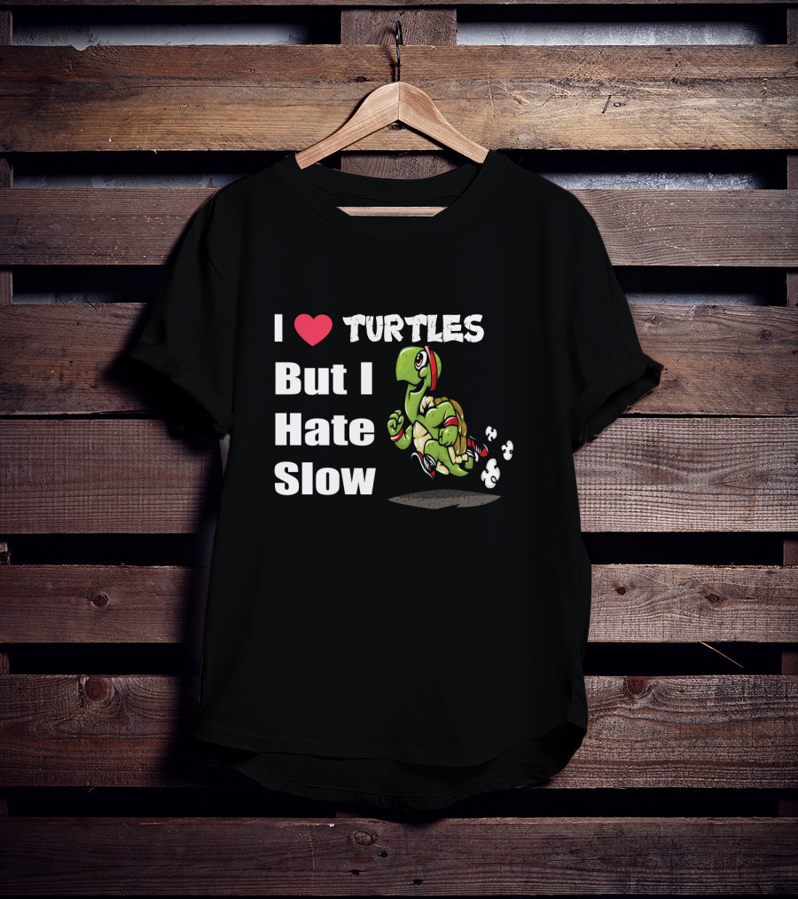 I Love Turtles But I Hate Slow Fast Running Turtle Cartoon T-Shirt