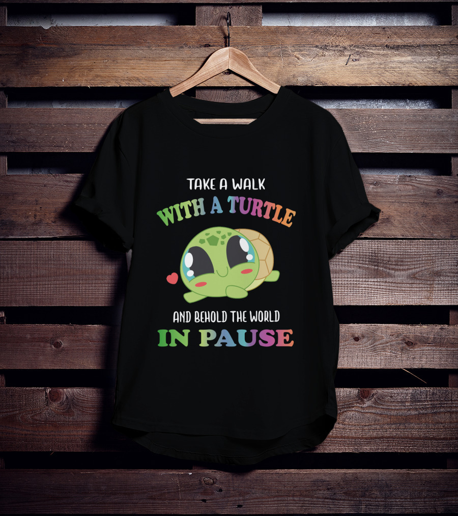 Take A Walk With A Cute Turtle And Behold The World In Pause T-Shirt