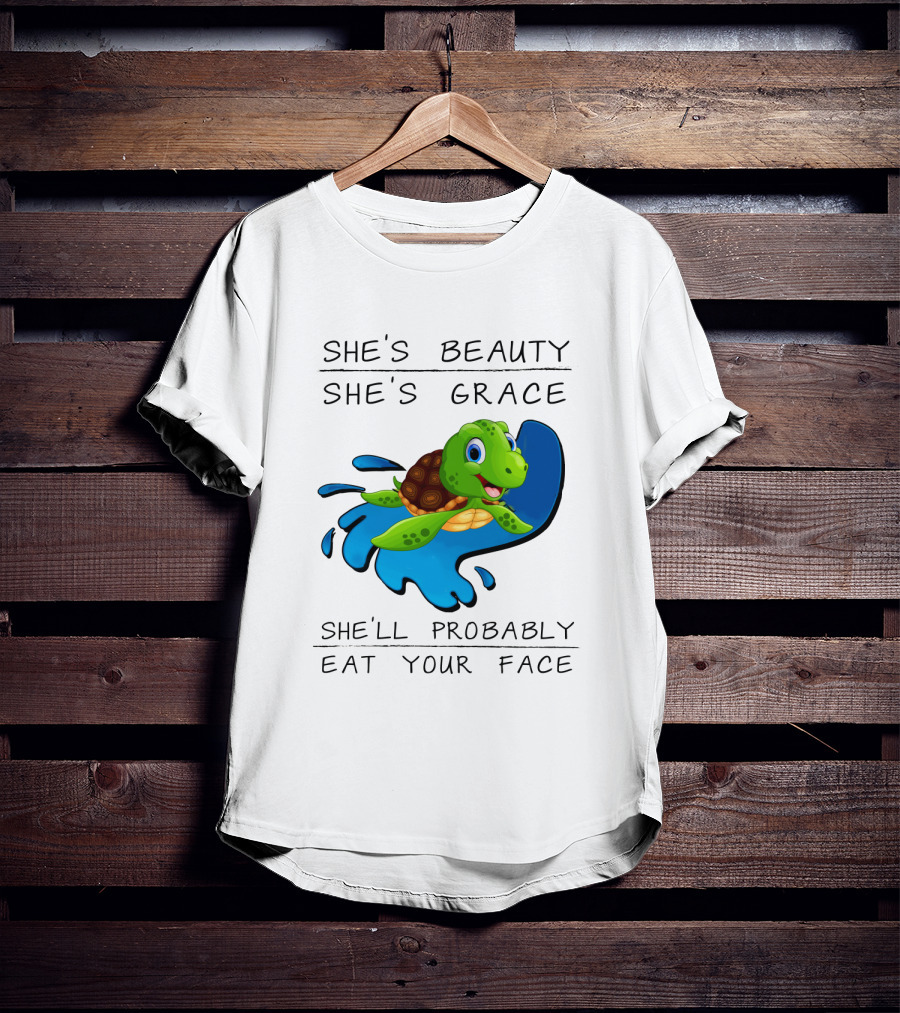 She's Beauty She's Grace She'll Probably Eat Your Face Turtle T-Shirt