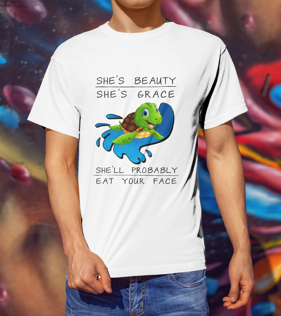 She's Beauty She's Grace She'll Probably Eat Your Face Turtle T-Shirt