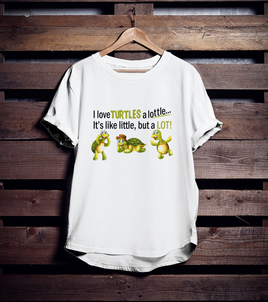 I Love Turtles A Lottle It's Like Little But A Lot Playful Cartoon T-Shirt