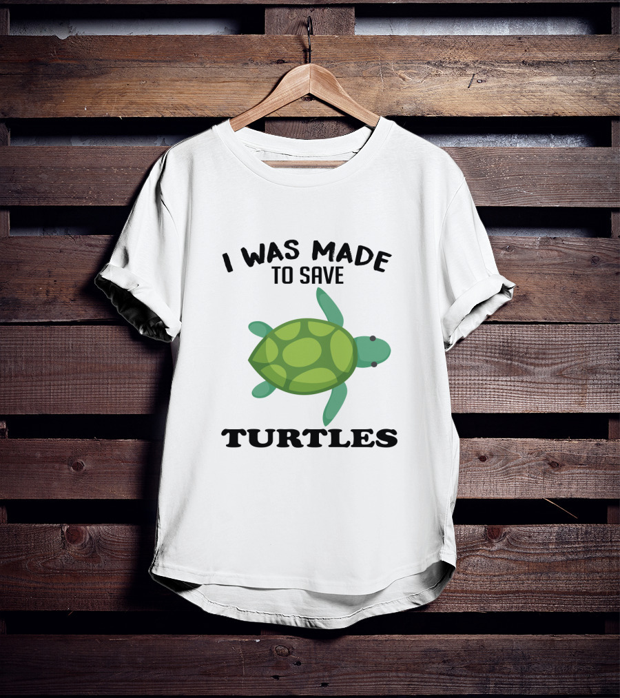 I Was Made To Save Turtles With Green Cartoon Turtle T-Shirt