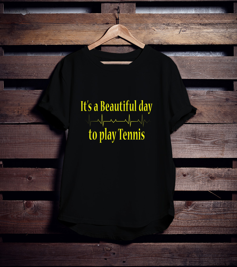 It's A Beautiful Day To Play Tennis Heartbeat T-Shirt