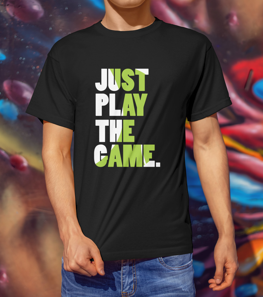Just Play The Game Bold Green And White Text Display T-Shirt