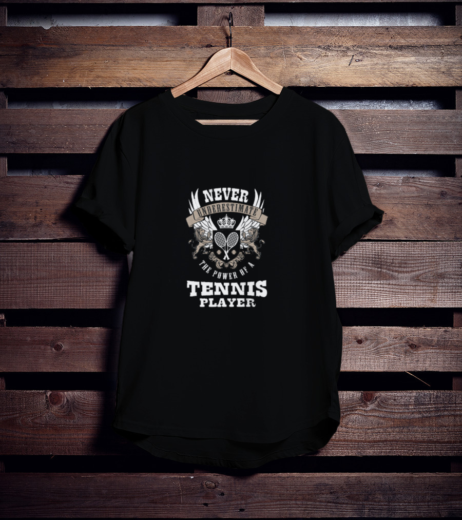 Never Underestimate The Power Of A Tennis Player T-Shirt