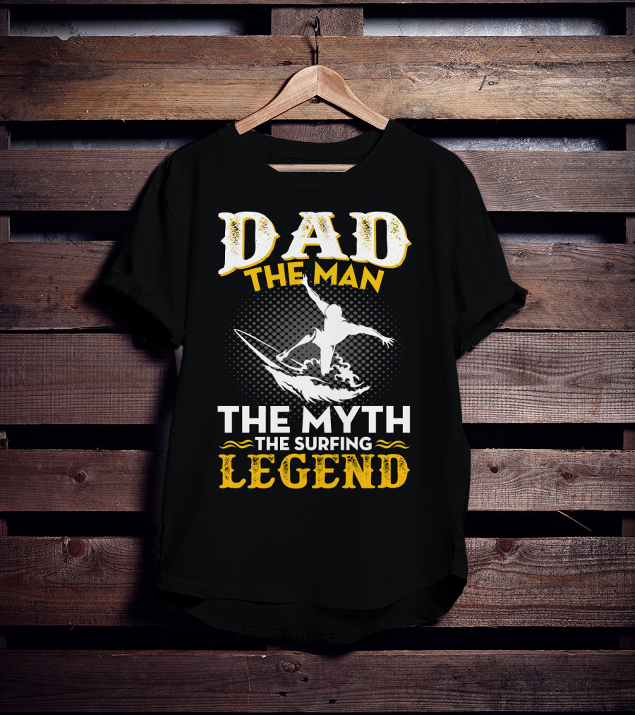 Dad The Man The Myth The Surfing Legend T-Shirt