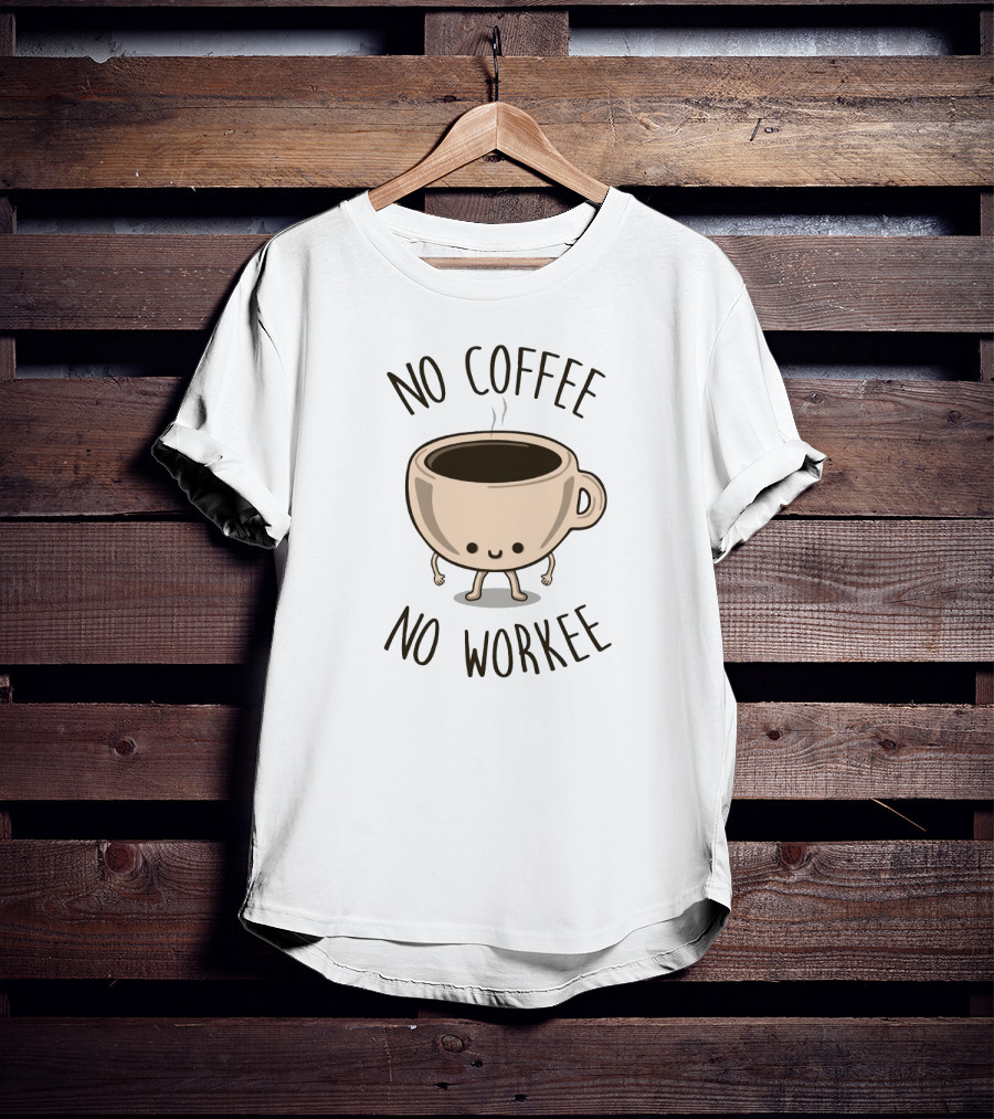No Coffee No Workee Cute Coffee Cup Character T-Shirt
