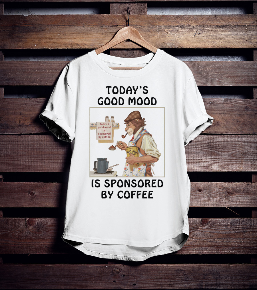 Today's Good Mood Is Sponsored By Coffee Featuring Dapper Lion Brewing With Vintage Style Tea Kettle And Pipe T-Shirt