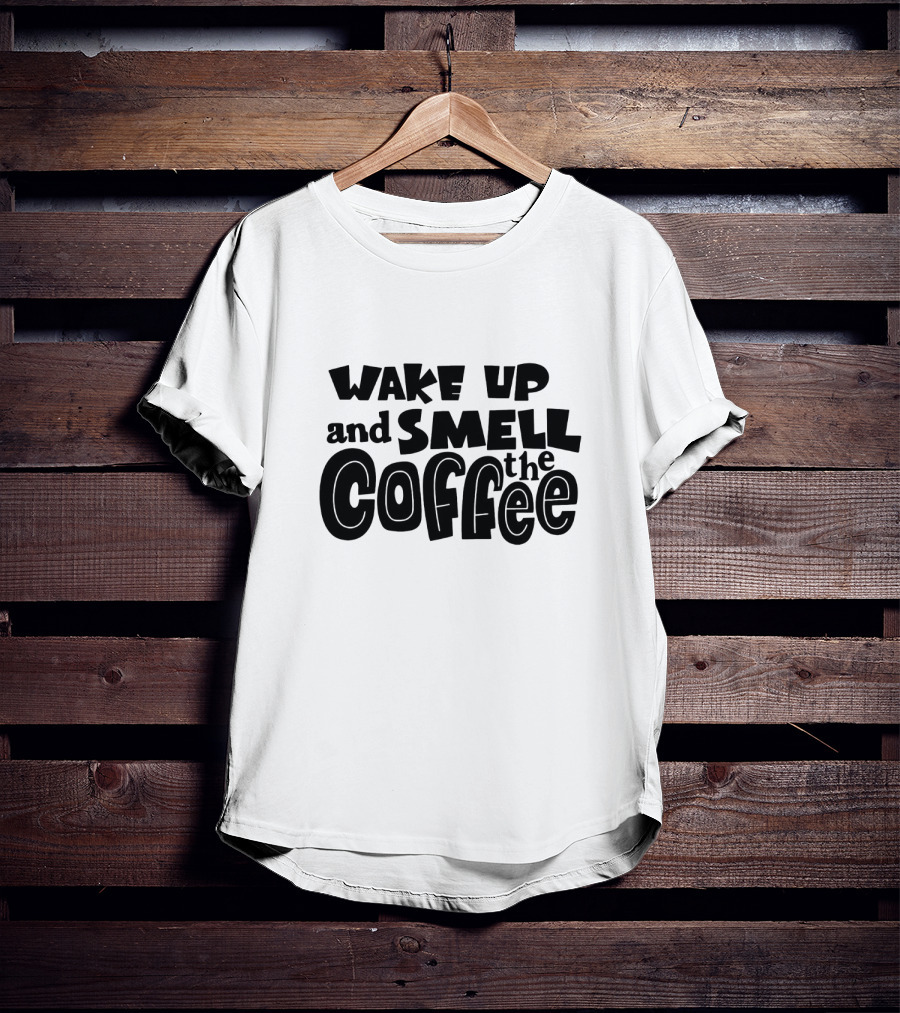 Wake Up And Smell The Coffee Retro Bold Typography T-Shirt