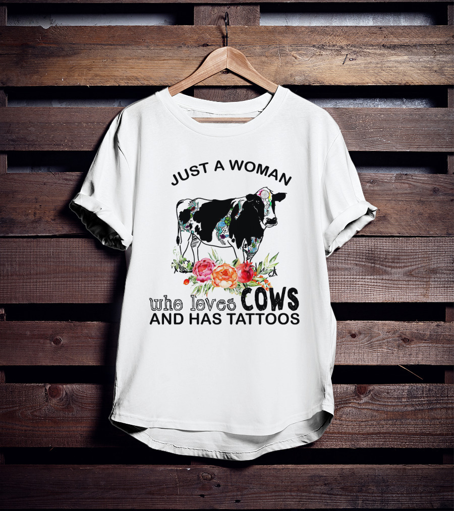 Just A Woman Who Loves Cows And Has Tattoos With Floral Accents And Colorful Cow T-Shirt