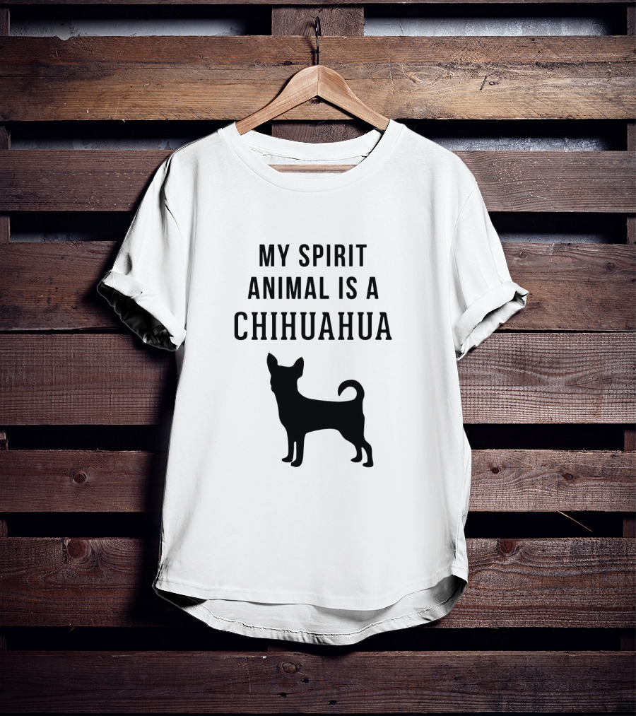 My Spirit Animal Is A Chihuahua T-Shirt