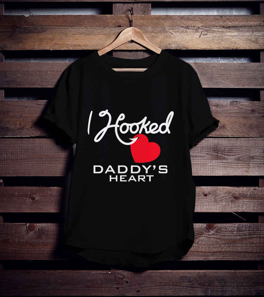 I Hooked Daddy's Heart With Red Heart T-Shirt