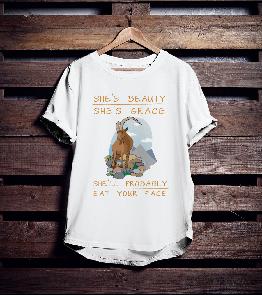She's Beauty She's Grace Goat She'll Probably Eat Your Face On Mountain Rocks T-Shirt