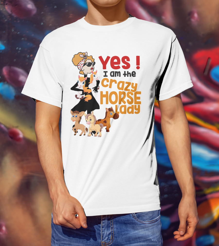 Yes I Am The Crazy Horse Lady With Cartoon Horses And Stylish Woman T-Shirt