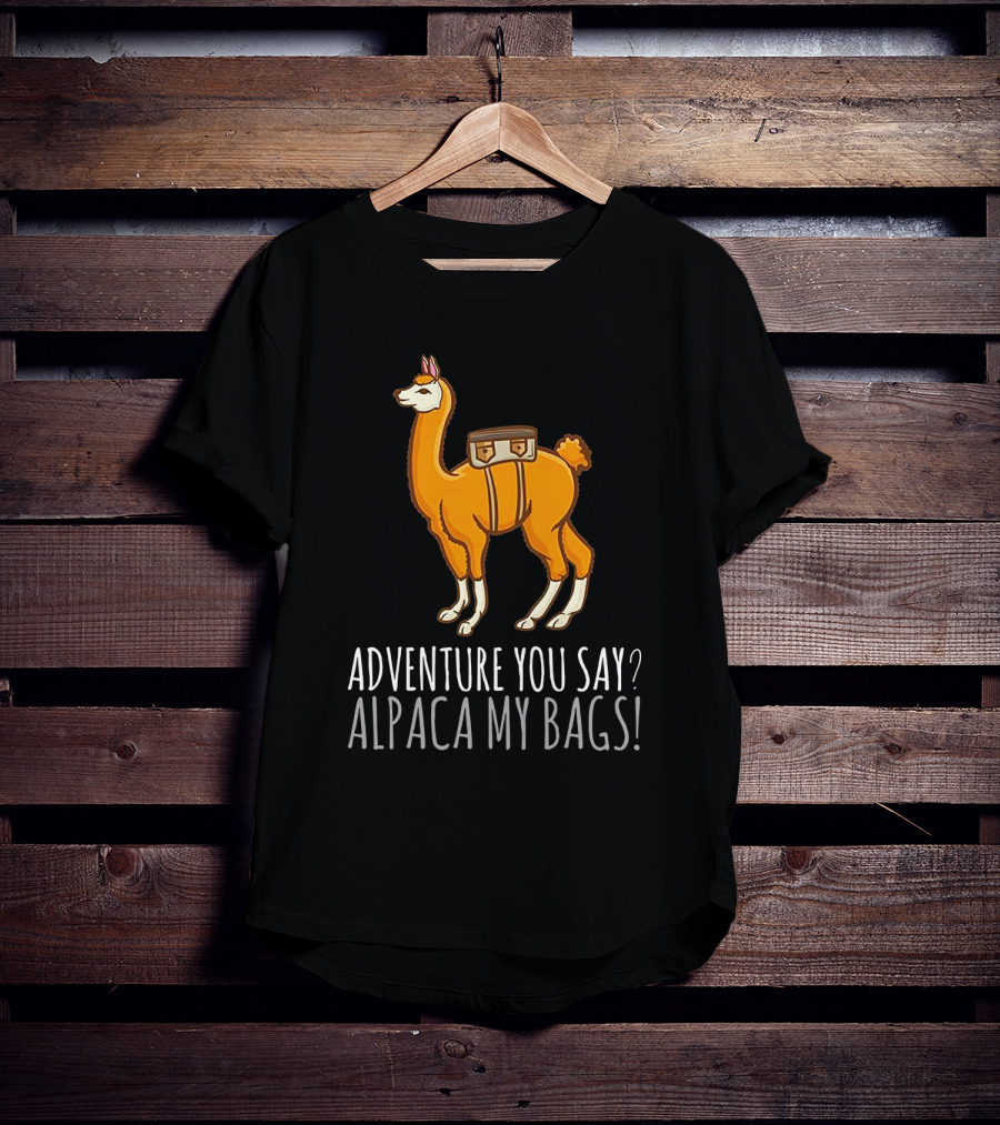 Adventure You Say? Alpaca My Bags Llama Illustration With Humor And Suitcase T-Shirt