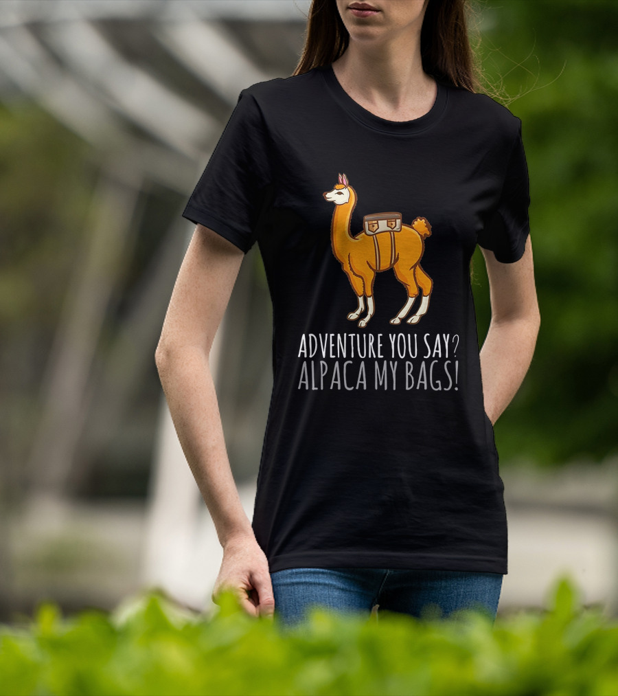 Adventure You Say? Alpaca My Bags Llama Illustration With Humor And Suitcase T-Shirt