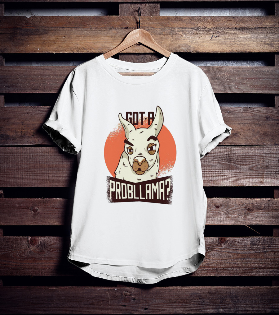 Got A Problama Funny Llama T-Shirt