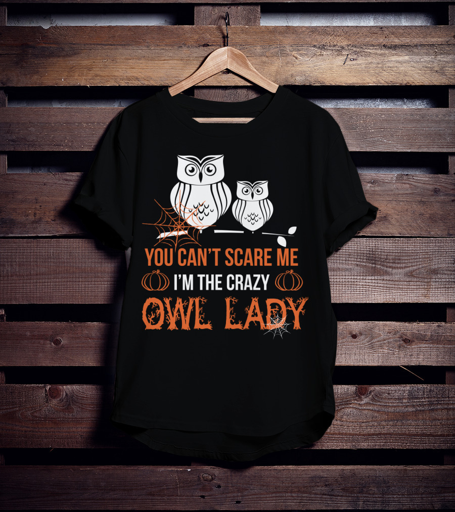 You Can't Scare Me I'm The Crazy Owl Lady Halloween Pumpkins And Spider Webs T-Shirt