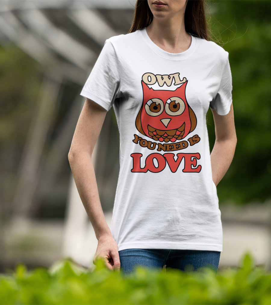Owl You Need Is Love Retro Owl Design With Bold Love Text T-Shirt