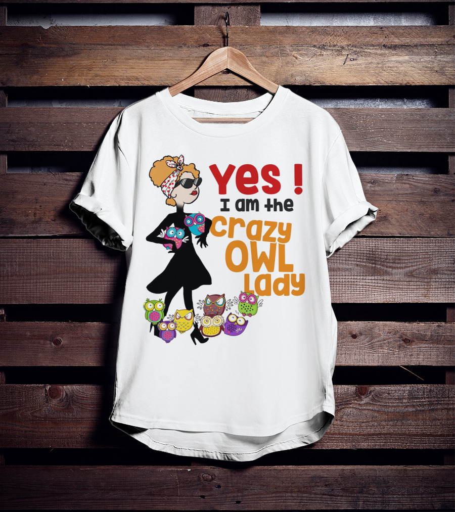 Yes I Am The Crazy Owl Lady T-Shirt