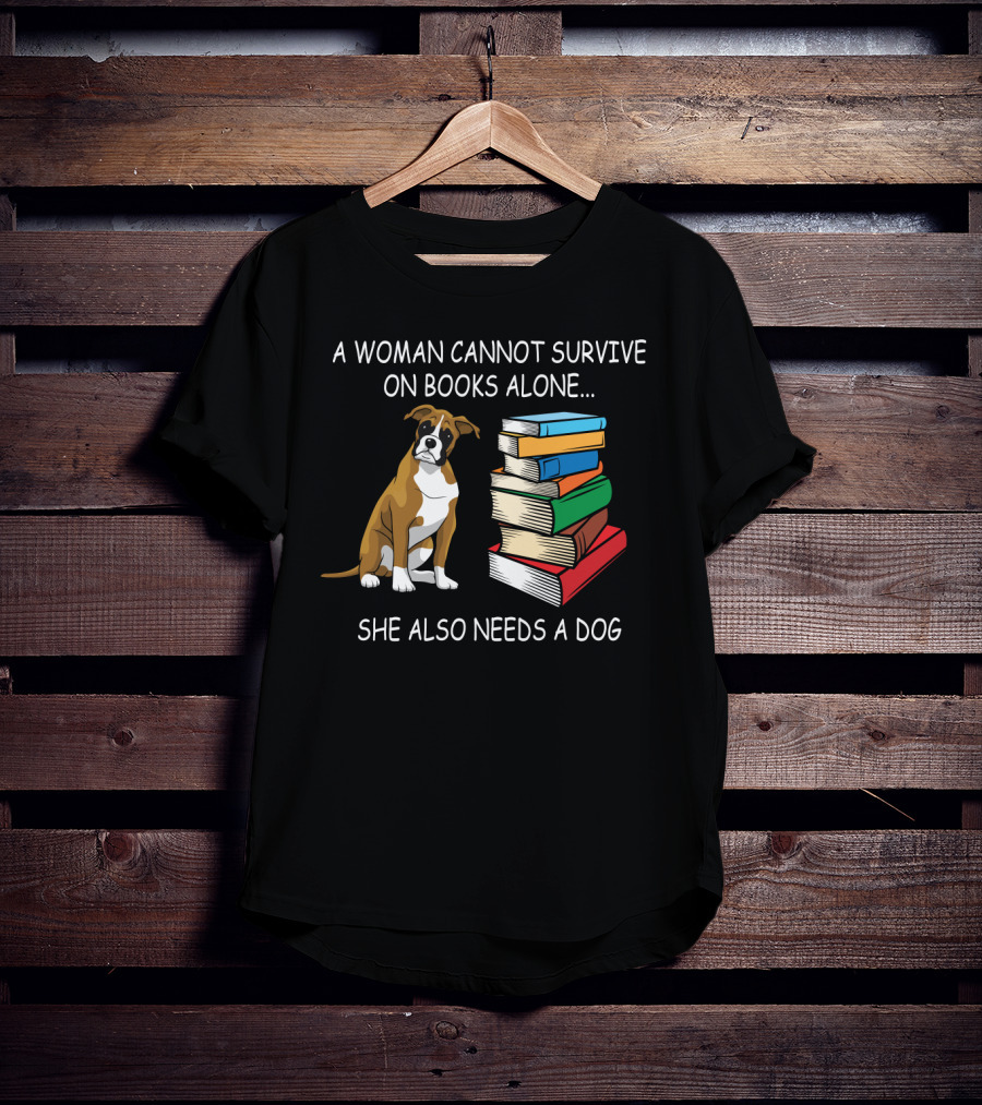 A Woman Cannot Survive On Books Alone She Also Needs A Dog With Stack Of Colorful Books And Brown Dog T-Shirt