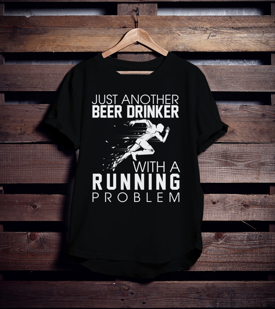 Just Another Beer Drinker With A Running Problem Sprinting T-Shirt