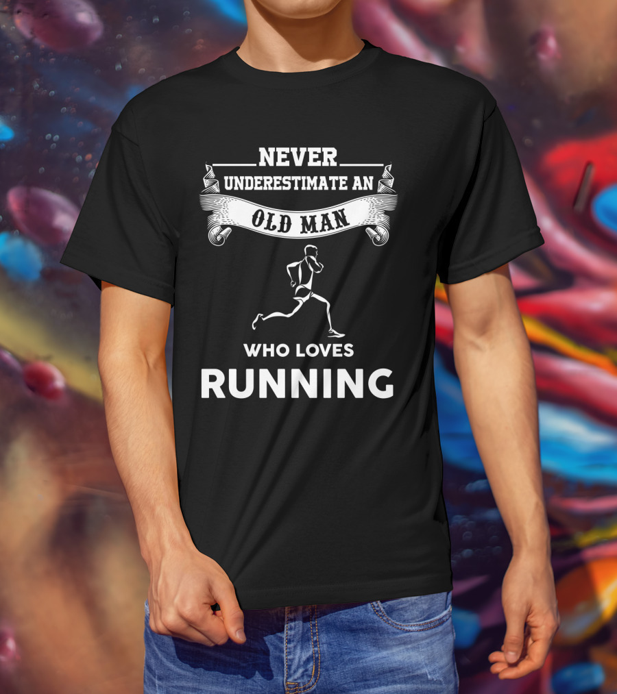 Never Underestimate An Old Man Who Loves Running Motivational Fitness T-Shirt