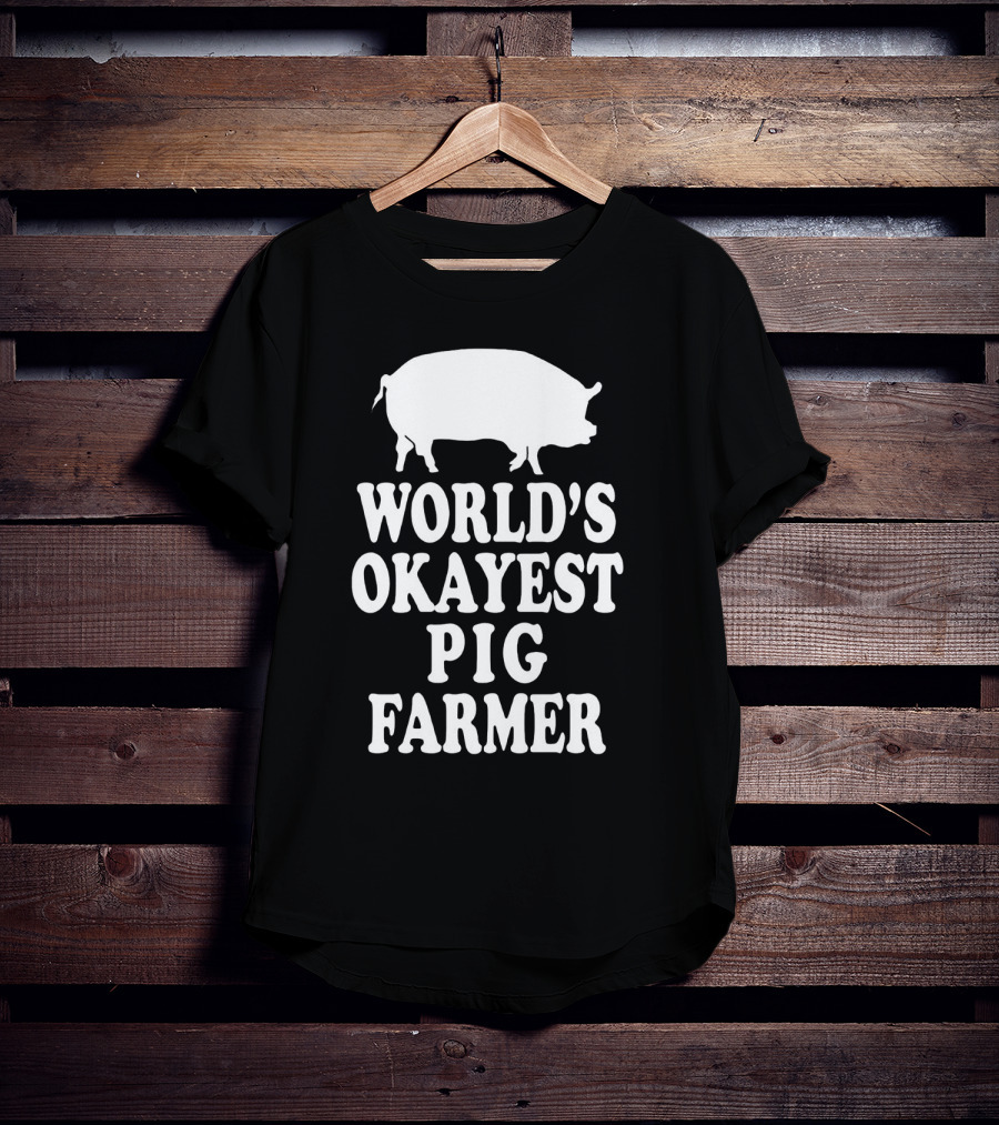 World's Okayest Pig Farmer Funny Farming Humor T-Shirt