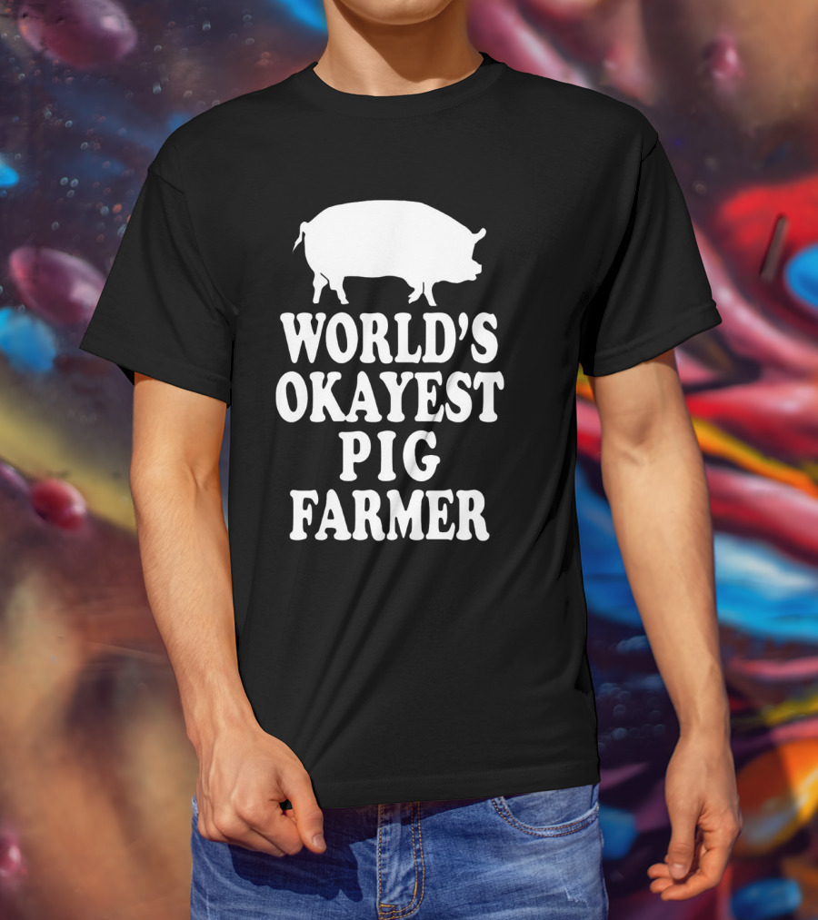 World's Okayest Pig Farmer Funny Farming Humor T-Shirt