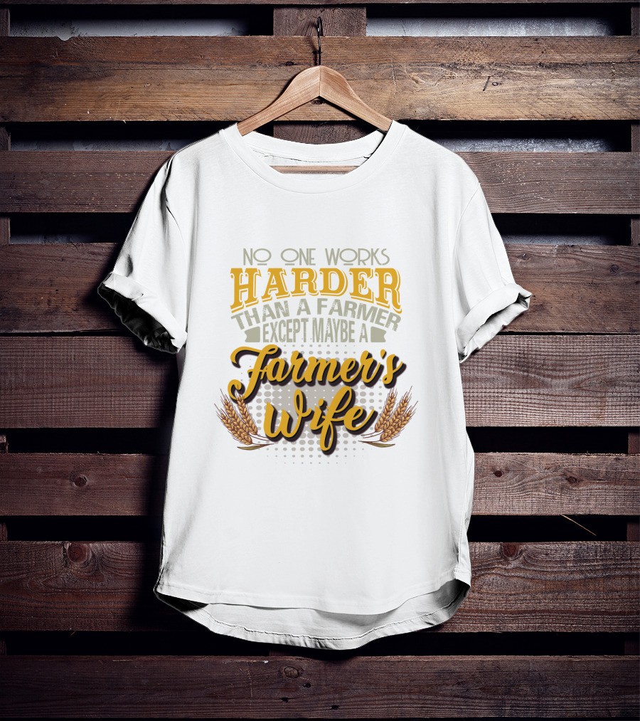 No One Works Harder Than A Farmer Except Maybe A Farmer's Wife With Wheat Motif T-Shirt