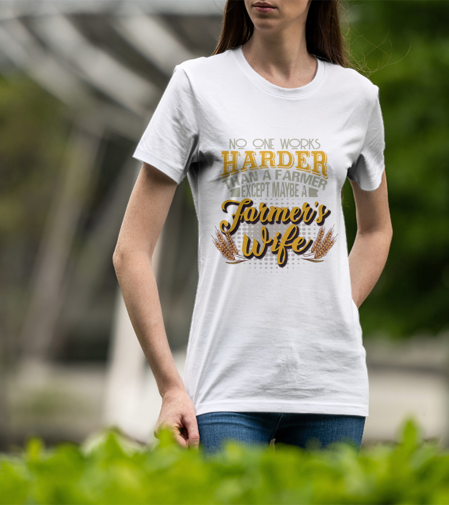 No One Works Harder Than A Farmer Except Maybe A Farmer's Wife With Wheat Motif T-Shirt
