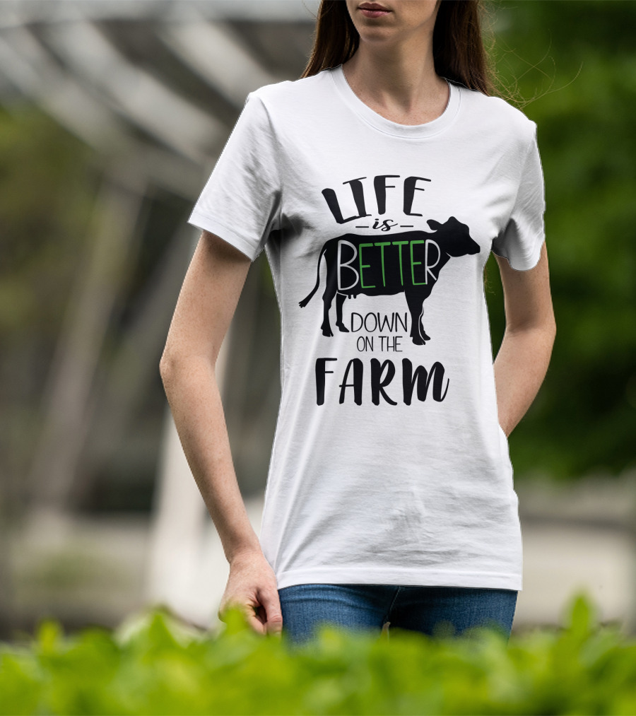 Life Is Better Down On The Farm Cow T-Shirt