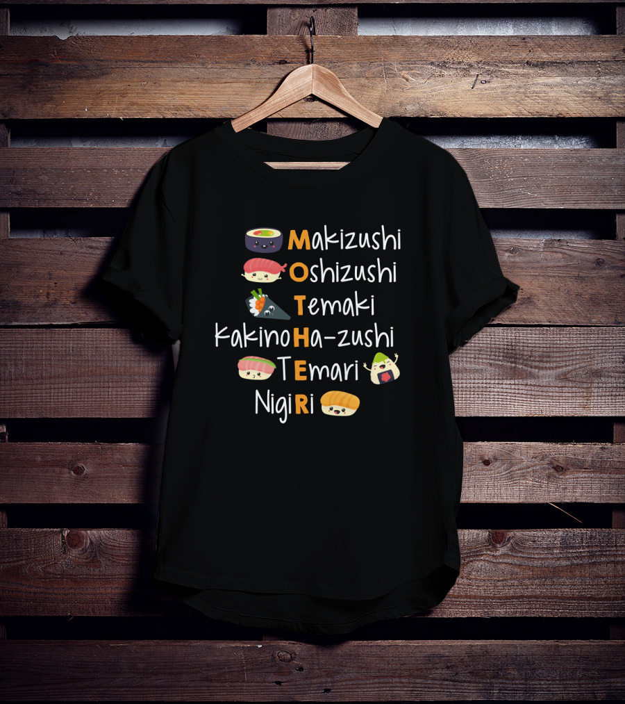 Makizushi Oshizushi Temaki Kakinoha-Zushi Temari Nigiri Sushi Mother T-Shirt