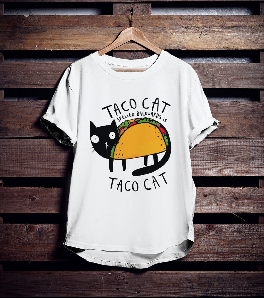 Taco Cat Spelled Backwards Is Taco Cat Funny Tacos Tacocat T-Shirt