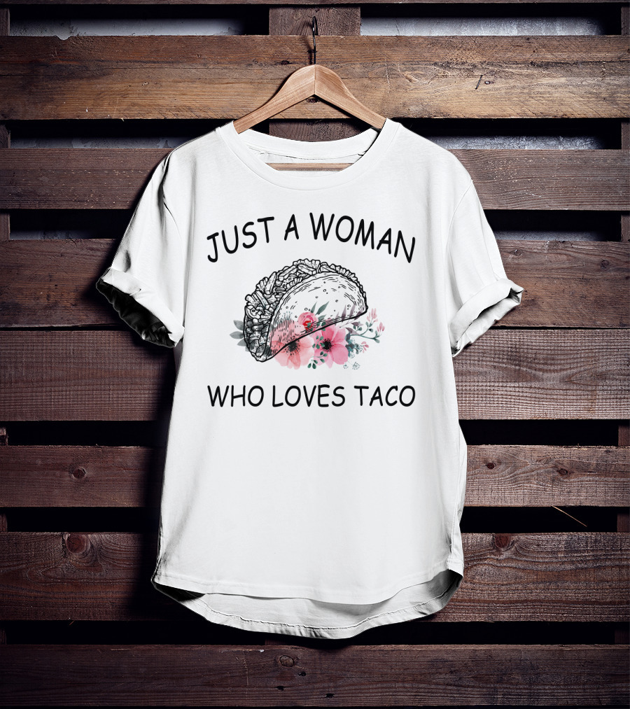 Just A Woman Who Loves Taco With Floral Taco T-Shirt
