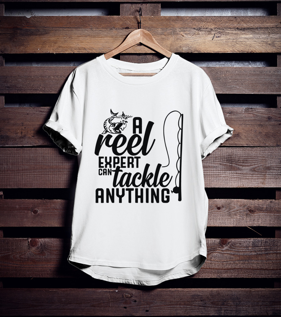 A Reel Expert Can Tackle Anything Fish And Fishing Rod T-Shirt