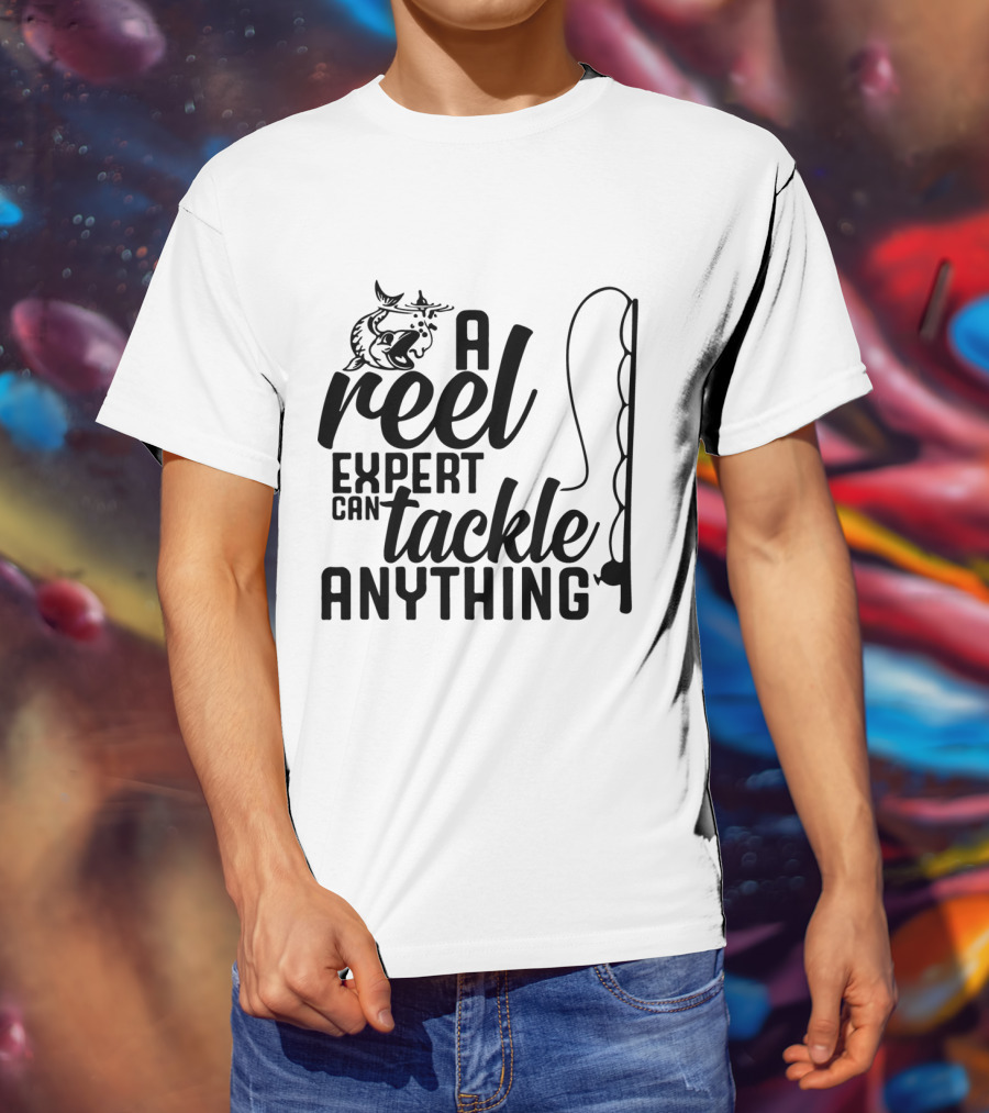 A Reel Expert Can Tackle Anything Fish And Fishing Rod T-Shirt