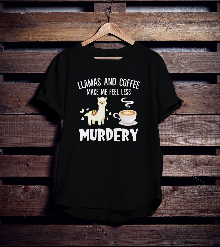 Llamas And Coffee Make Me Feel Less Murdery With Hearts And Coffee Cup T-Shirt