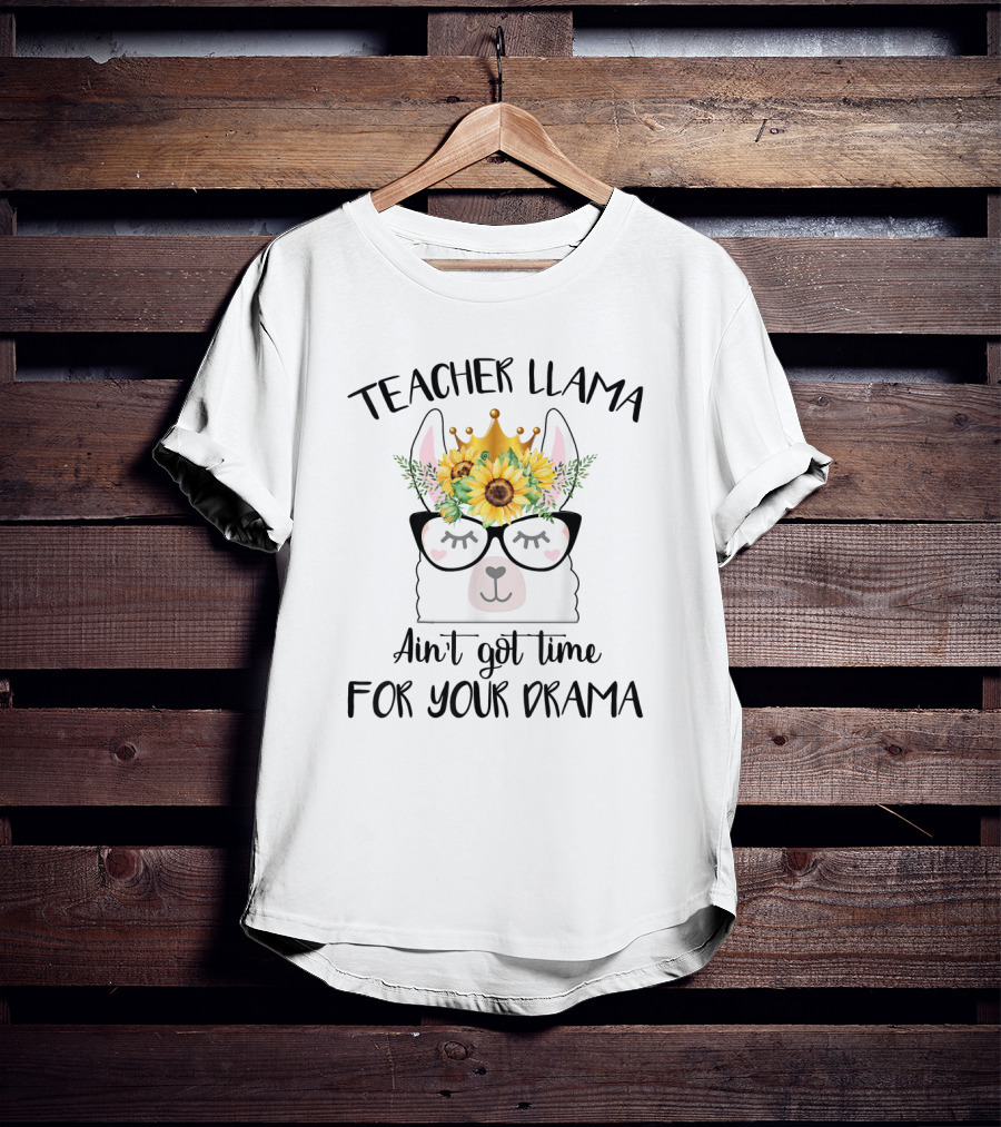 Teacher Llama Ain't Got Time For Your Drama Sunflower Crown Glasses T-Shirt