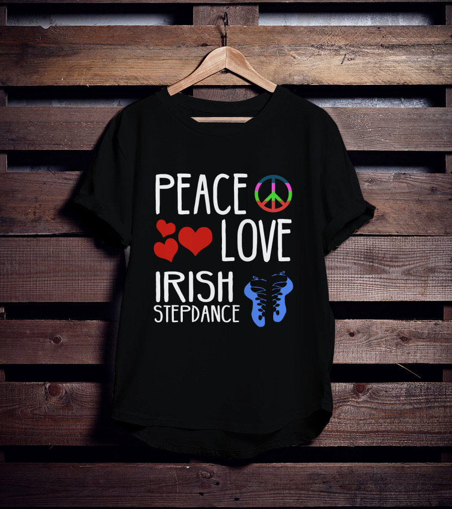 Peace Love Irish Step Dance T-Shirt