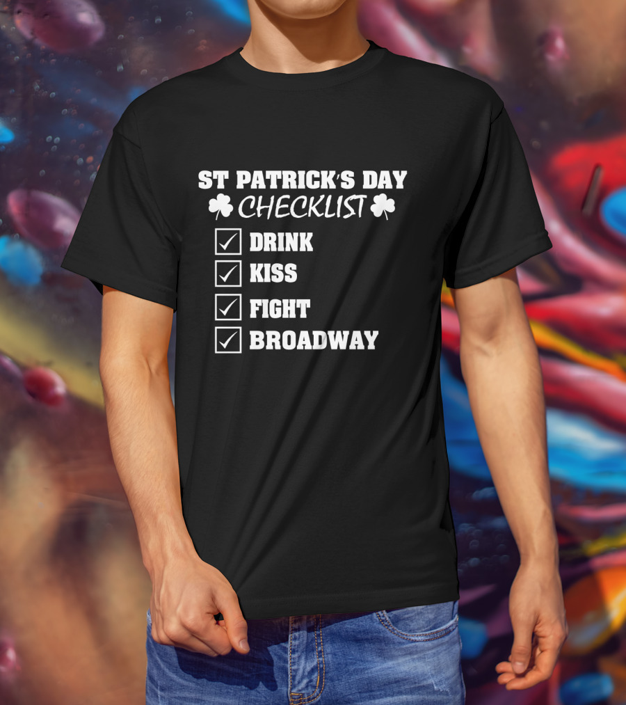 ST Patrick's Day Checklist Drink Kiss Fight Broadway Shamrock Icons T-Shirt