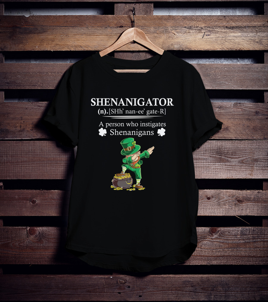 SHENANIGATOR Definition A Person Who Instigates Shenanigans St Patrick's Day T-Shirt