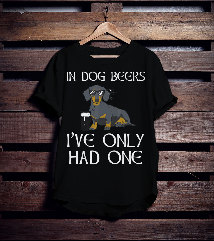 Dachshund In Dog Beers I've Only Had One Funny Irish Dog T-Shirt