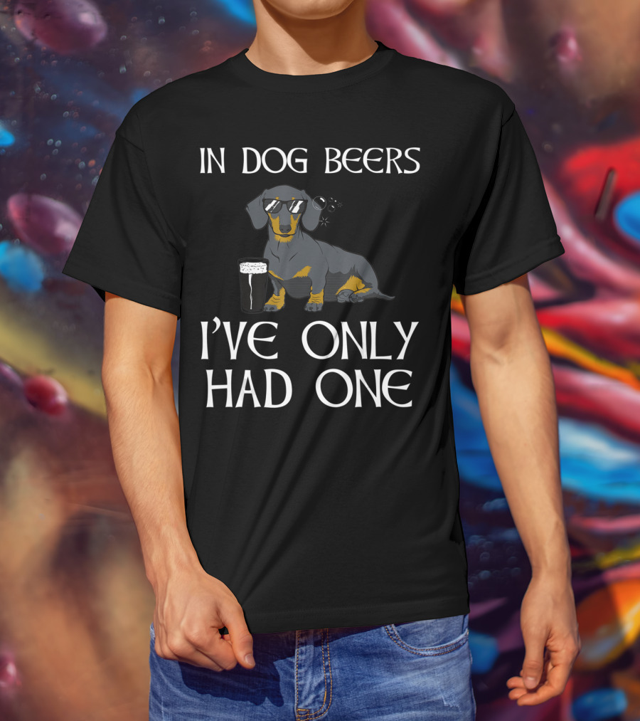 Dachshund In Dog Beers I've Only Had One Funny Irish Dog T-Shirt