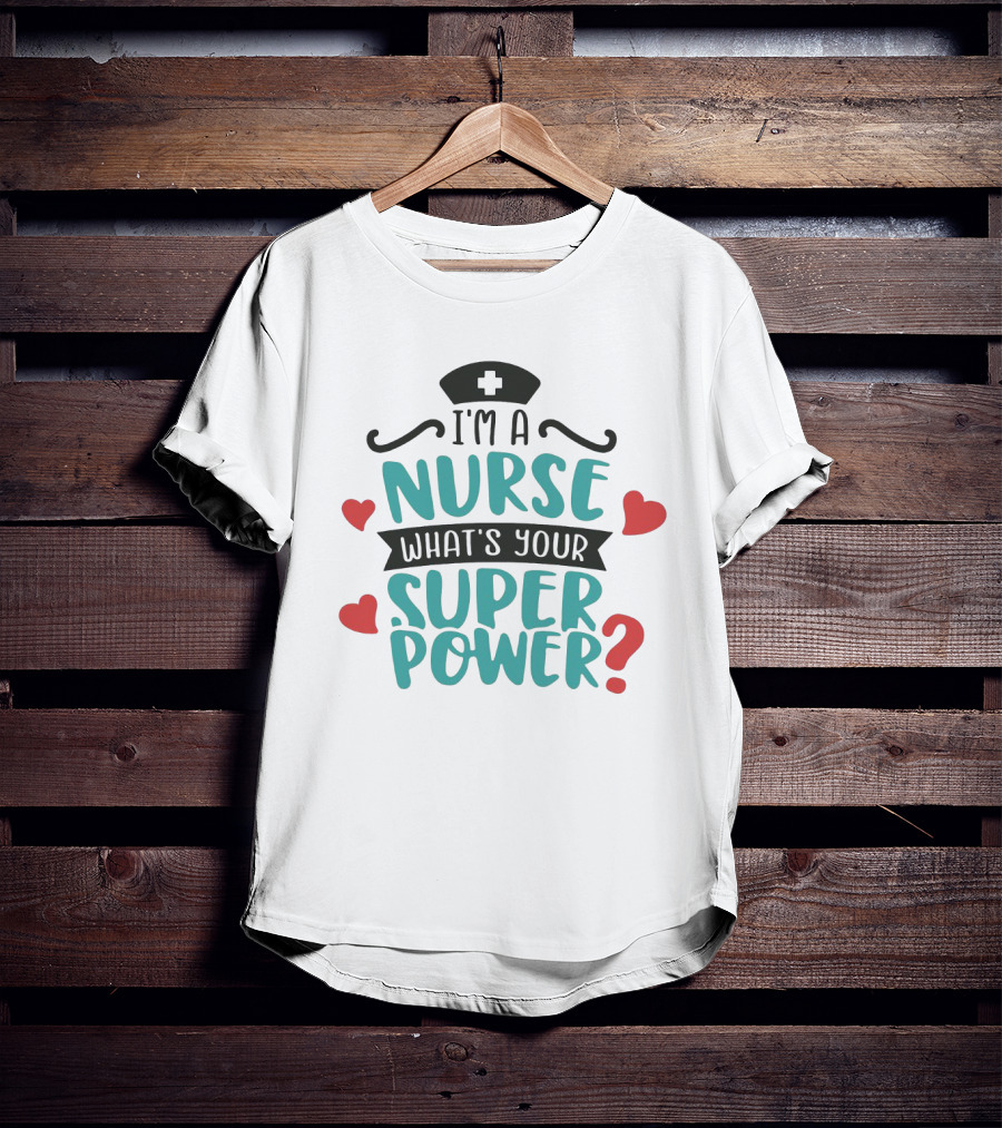 I'm A Nurse What's Your Superpower Nurse Hat Hearts T-Shirt