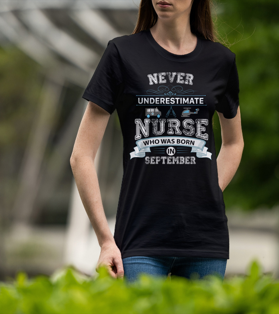 Never Underestimate A Nurse Born In September With Ambulance Helicopter And Syringe Icons T-Shirt